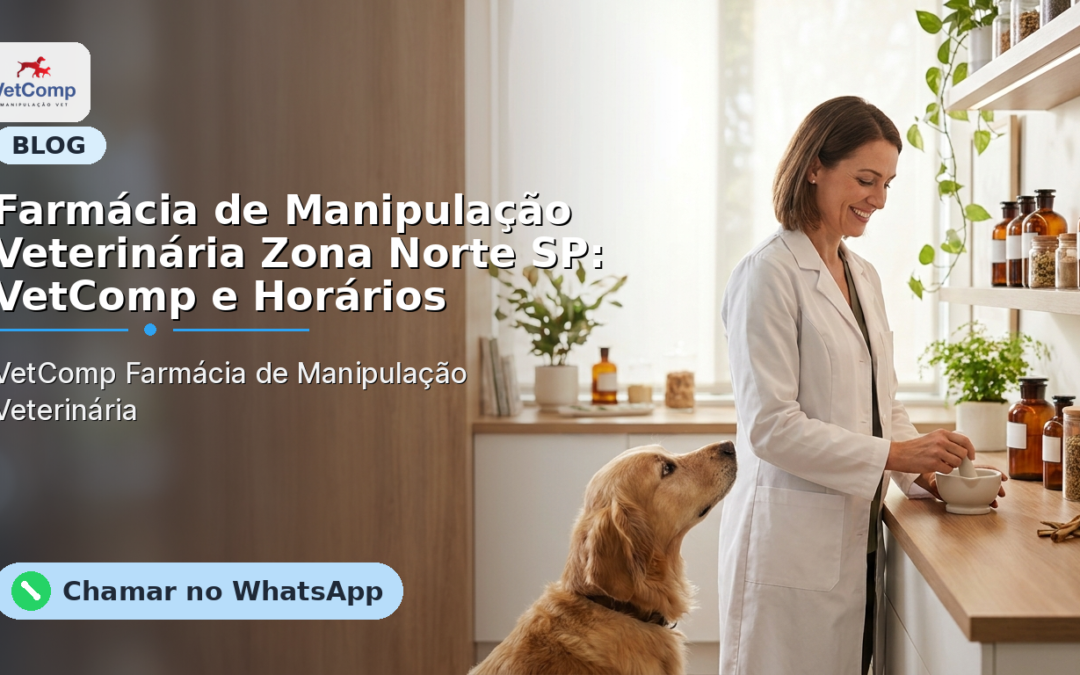 Farmácia de Manipulação Veterinária Zona Norte SP: VetComp e Horários