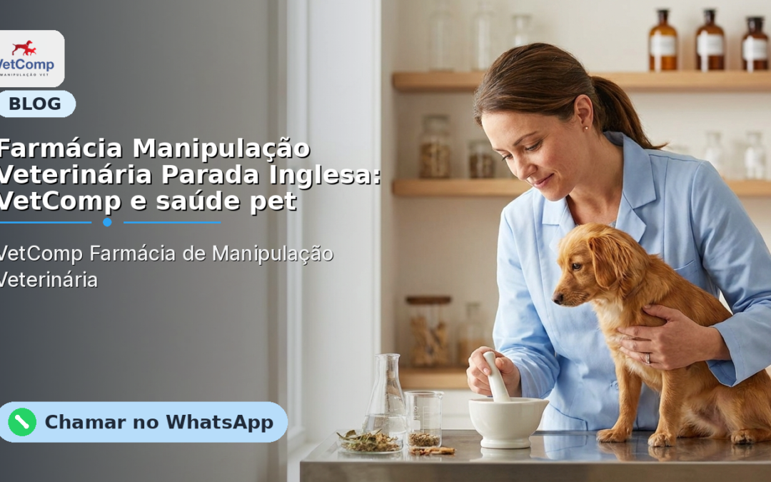 Farmácia Manipulação Veterinária Parada Inglesa: VetComp e saúde pet