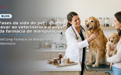 Fases da vida do pet | quando levar ao veterinário e o papel da farmácia de manipulação